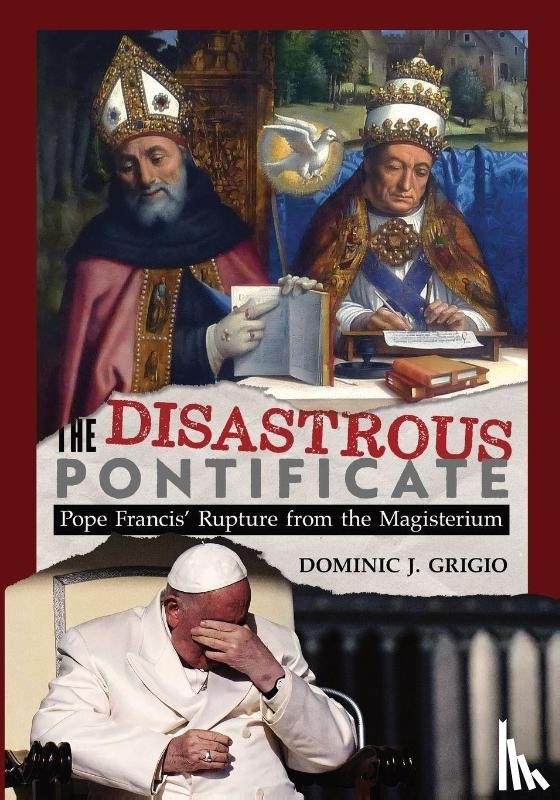 Grigio, Dominic J. - The Disastrous Pontificate