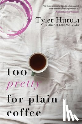 Hurula, Tyler - Too Pretty for Plain Coffee