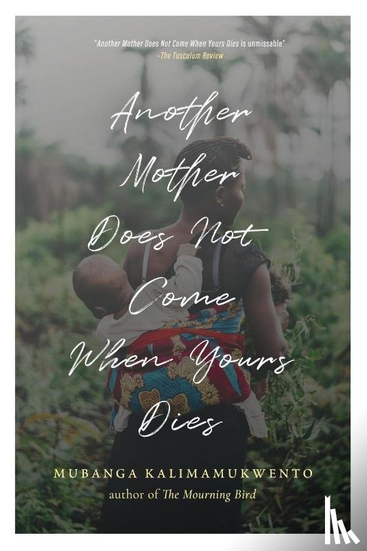 Kalimamukwento, Mubanga - Another Mother Does Not Come When Yours Dies
