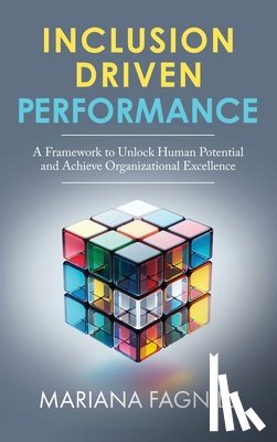 Fagnilli, Mariana - Inclusion Driven Performance: A Framework to Unlock Human Potential and Achieve Organizational Excellence