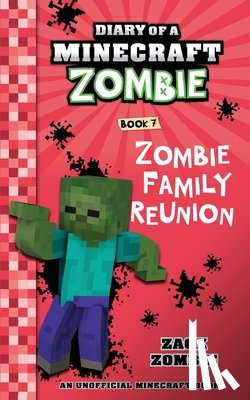 Zombie, Zack - Diary of a Minecraft Zombie Book 7: Zombie Family Reunion