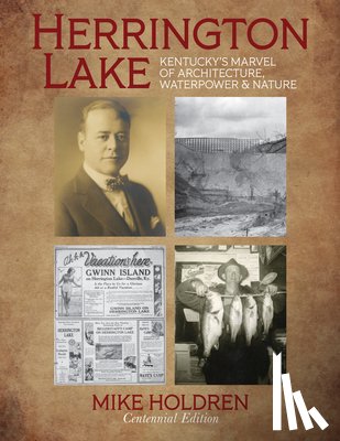 Holdren, Mike - Herrington Lake: Kentucky's Marvel of Architecture, Waterpower & Nature
