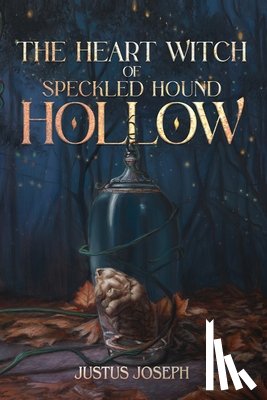 Joseph, Justus - The Heart Witch of Speckled Hound Hollow