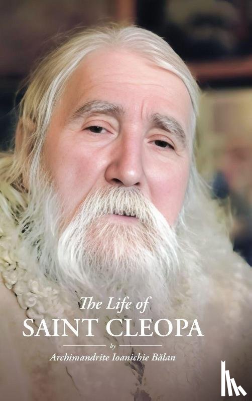 Balan, Archimandrite Ioanichie - The Life of Saint Cleopa