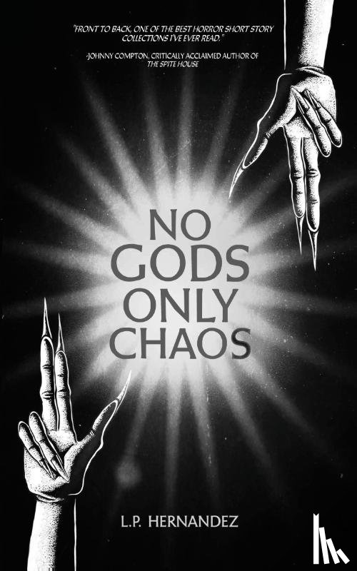 Hernandez, L. P. - No Gods, Only Chaos