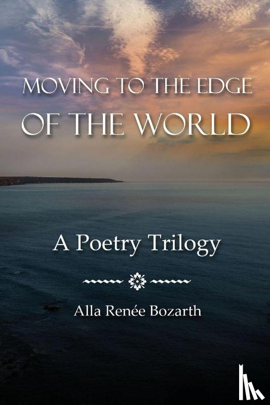 Bozarth, Alla Renée - Moving to the Edge of the World