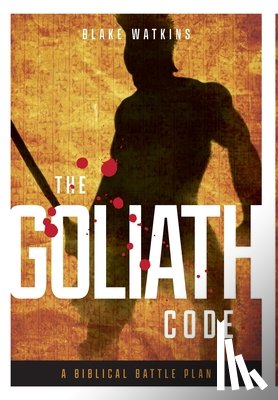 Watkins, Blake - The Goliath Code: A Biblical Battle Plan For Defeating Any Giant
