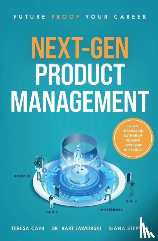 Cain, Teresa, Stepner, Diana, Jaworski, Bart - Next-Gen Product Management