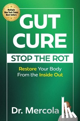 Mercola - Gut Cure: Stop the Rot: Restore Your Body from the Inside Out