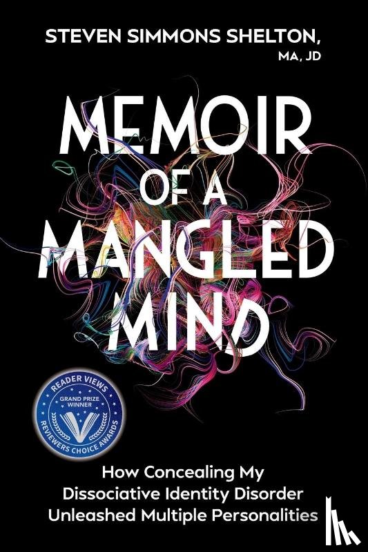 Shelton Ma Jd, Steven Simmons - Shelton Ma Jd, S: Memoir of a Mangled Mind