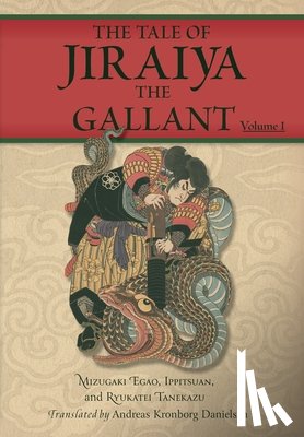 Danielsen, Andreas Kronborg - The Tale of Jiraiya the Gallant: Volume I