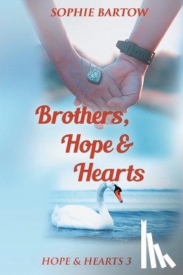 Bartow, Sophie - Bartow, S: Brothers, Hope & Hearts