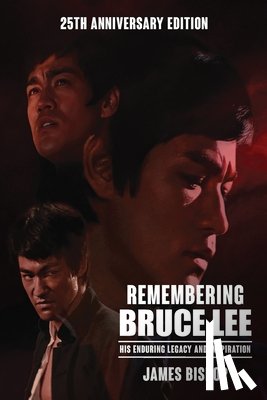 Bishop, James - Remembering Bruce Lee: His Enduring Legacy and Inspiration