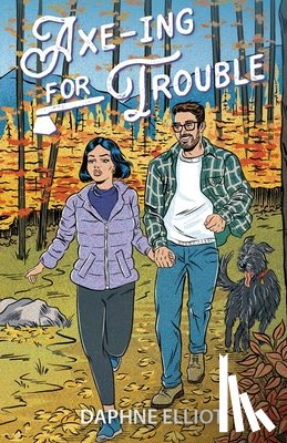 Elliot, Daphne - Axe-ing For Trouble: A Protector Lumberjack Romance