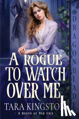 Kingston, Tara - A Rogue to Watch Over Me