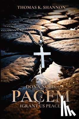 Shannon, Thomas K. - Dona Nobis Pacem [Grant Us Peace]