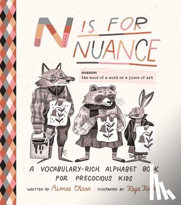 Chase, Aimee - N Is for Nuance: An Alphabet Book for Precocious Kids