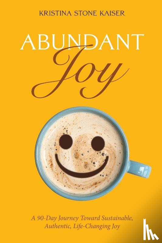 Kaiser, Kristina Stone - Abundant Joy
