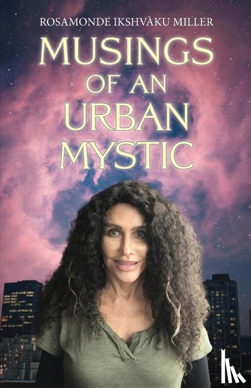 Miller, Rosamonde Ikshvàku - Musings of an Urban Mystic