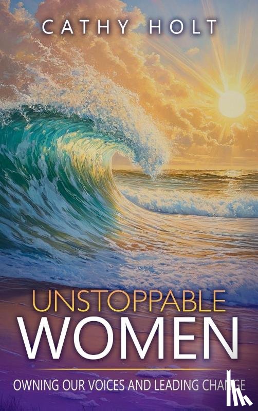 Holt, Cathy - Unstoppable Women