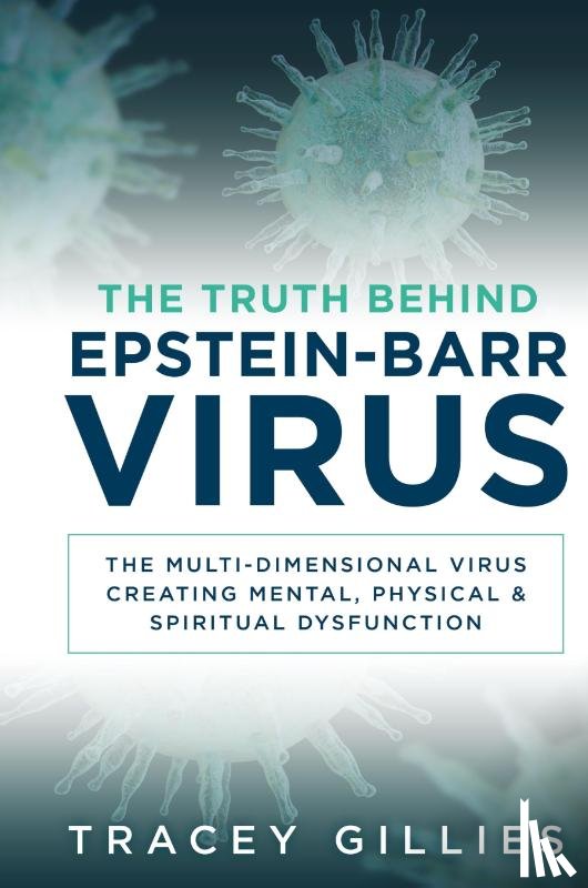 Gillies, Tracey - The Truth Behind Epstein-Barr Virus