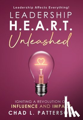 Patterson, Chad L. - Patterson, C: Leadership H.E.A.R.T. Unleashed