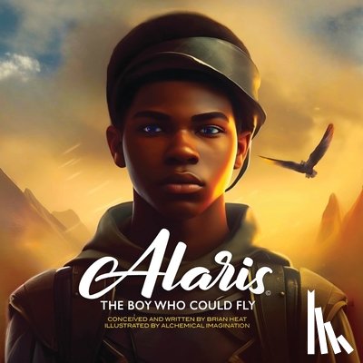 Heat, Brian - Alaris: The Boy Who Could Fly