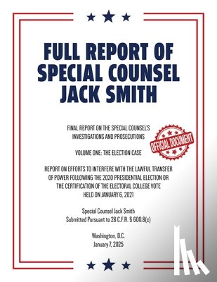 Smith, Jack - Full Report of Special Counsel Jack Smith (Warbler Press Annotated Edition)