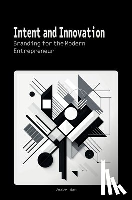 Wan, Joaby - Intent and Innovation