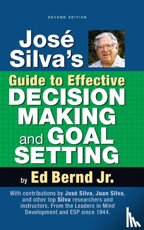 Bernd, Ed - Jose Silva's Guide to Effective Decision Making and Goal Setting