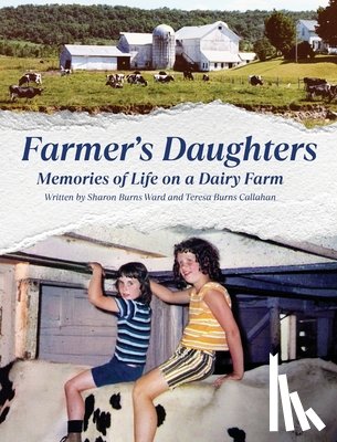 Ward, Sharon - Farmer's Daughters: Memories of Life on a Dairy Farm