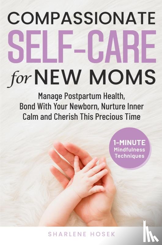 Hosek, Sharlene - Compassionate Self-Care for New Moms