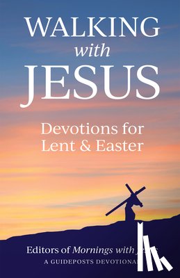 Guideposts - Walking with Jesus: Devotions for Lent & Easter