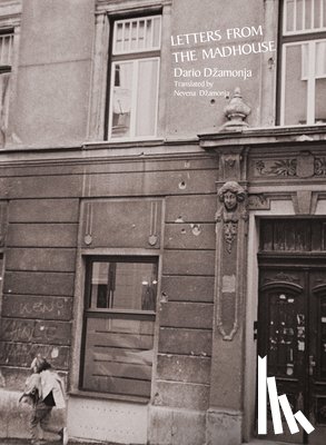 Dzamonja, Dario, Dzamonja, Nevena - Letters from the Madhouse