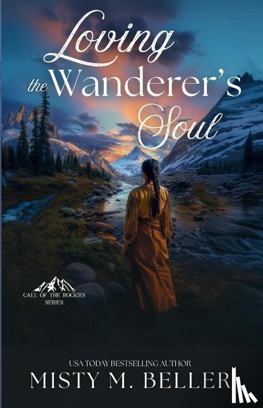 Beller, Misty M - Loving the Wanderer's Soul