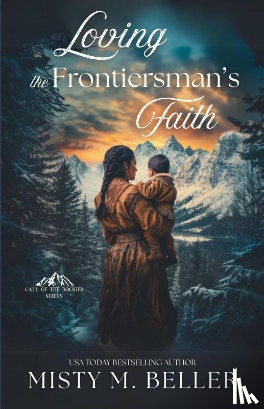 Beller, Misty M. - Loving the Frontiersman's Faith