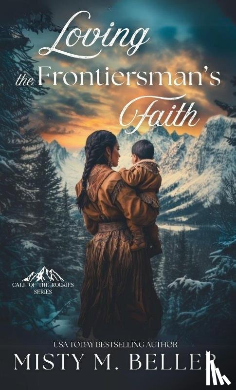 Beller, Misty M. - Loving the Frontiersman's Faith