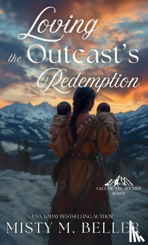 Beller, Misty M. - Loving the Outcast's Redemption