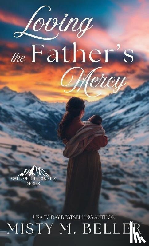 Beller, Misty M. - Loving the Father's Mercy