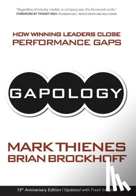Thienes, Mark - Gapology: How Winning Leaders Close Performance Gaps, 15th Anniversary Edition