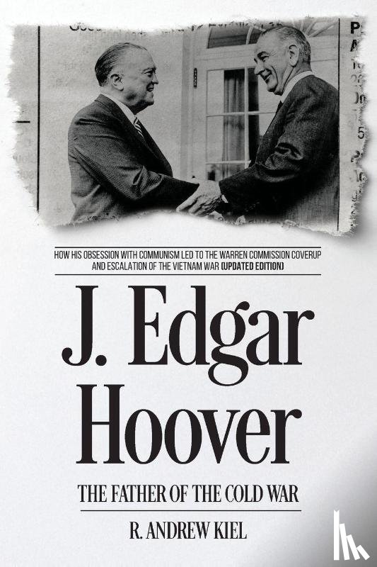 Kiel, R. Andrew - J. Edgar Hoover the Father of the Cold War