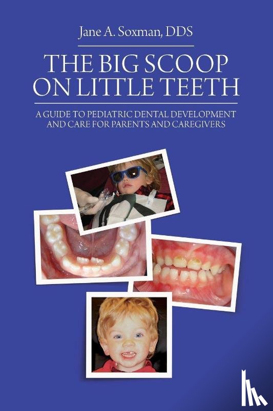 Soxman, Jane A. - The Big Scoop on Little Teeth