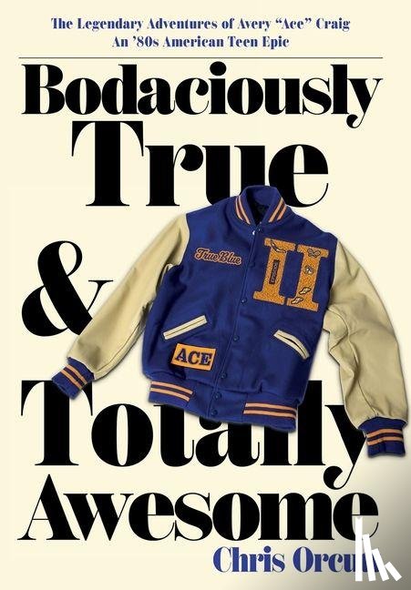 Orcutt, Chris - Bodaciously True & Totally Awesome: Episode II, True Blue