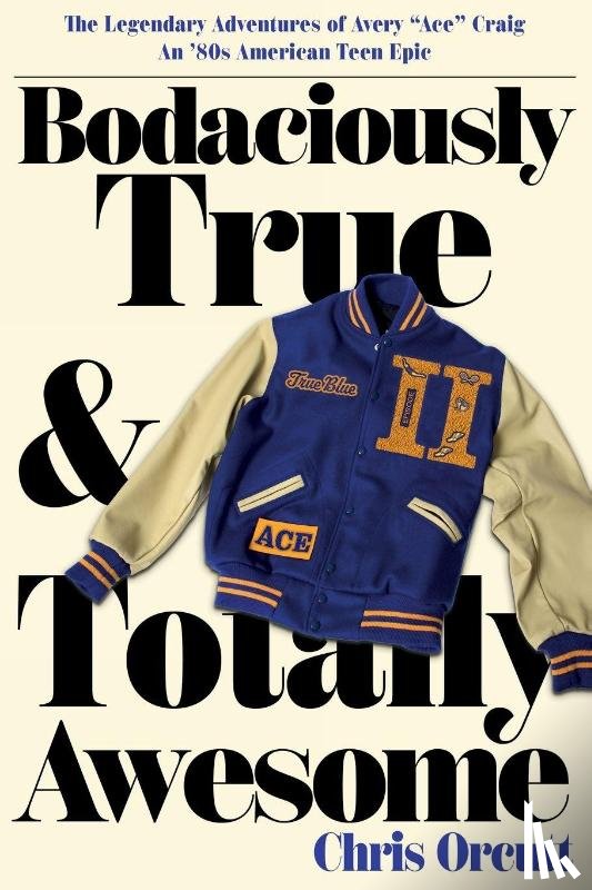 Orcutt, Chris - Bodaciously True & Totally Awesome