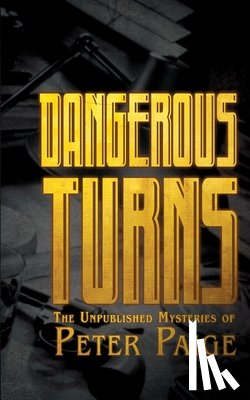 Paige, Peter - Dangerous Turns: The Unpublished Mysteries of Peter Paige