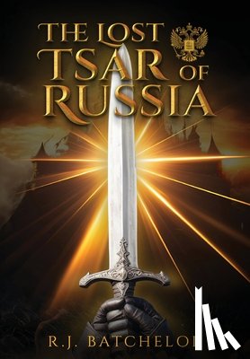 Batchelor, R. J. - The Lost Tsar of Russia