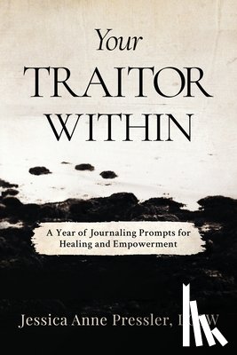 Pressler Lcsw, Jessica Anne - Your Traitor Within
