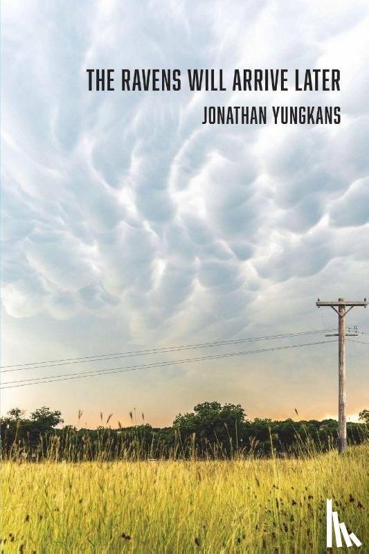 Yungkans, Jonathan - The Ravens Will Arrive Later