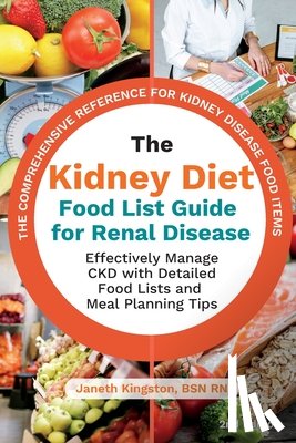Kingston, BSN RN Janeth - The Kidney Diet Food List Guide for Renal Disease