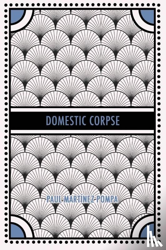 Martinez Pompa, Paul - Domestic Corpse
